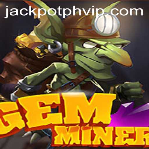 Unveiling GemMiner: A Thrilling Adventure with JackpotPH VIP